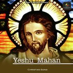 Yeshu Mahan - Bhai Yunus Song Download